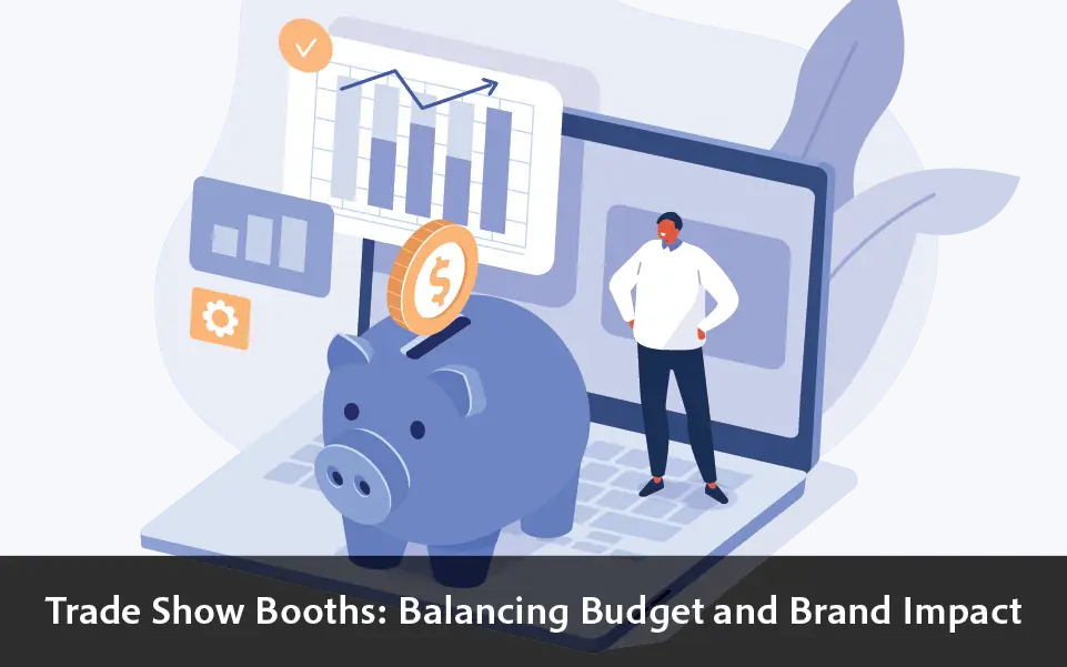 Trade Show Booths Balancing Budget and Brand Impact